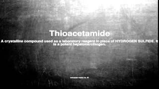 Medical vocabulary What does Thioacetamide mean [upl. by Bow]