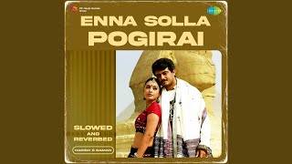 Enna Solla Pogirai  Slowed And Reverbed [upl. by Suoivatnod]