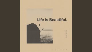 Life is Beautiful [upl. by Qahsi]