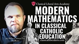 Modern Mathematics in Classical Catholic Education Video [upl. by Uthrop520]