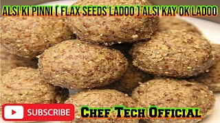 Alsi ki Pinni banane Ka tarika Flax Seed ladoo  Alsi ky ladoo By Chef Shahbaz  Chef Tech Official [upl. by Adnot952]