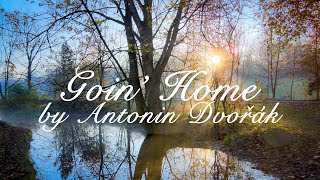 Goin Home by Antonin Dvorak [upl. by Vivyanne]