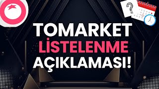 TOMARKET LİSTELENME AÇIKLAMASI HAKKINDA [upl. by Idonah]