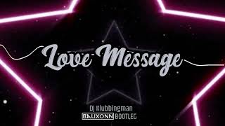 DJ Klubbingman  Love Message BALIXONN BOOTLEG [upl. by Hampton]