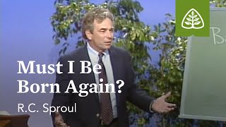 Must I Be Born Again Born Again with RC Sproul [upl. by Herb741]