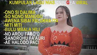 KUMPULAN LAGU NIAS ANIS GEA VIRAL [upl. by Eical]