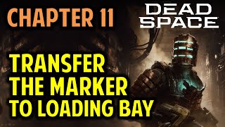 Chapter 11 How to Transfer the Marker to the Loading Bay  Dead Space Remake 2023 [upl. by Placidia]