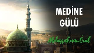 Medine Gülü  Abdurrahman Önül  İlahiler [upl. by Paul]