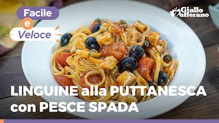 LINGUINE alla PUTTANESCA con PESCE SPADA ricetta perfetta per l’estate dai profumi mediterranei 😋 [upl. by Leeban]