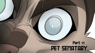 PET SEMATARY  Part 11 [upl. by Ahsilat]