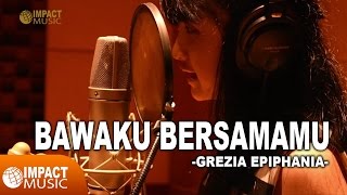 Grezia Epiphania  Bawaku BersamaMu  Lagu Rohani [upl. by Nnaul]