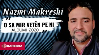 Nazmi Makreshi  O Sa Mir Veten Pe Ni Official Audio Albumi I Ri 2020 [upl. by Cumings424]