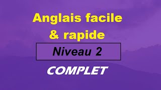 Anglais facile amp rapide  Niveau 2  COMPLET [upl. by Adranoel]