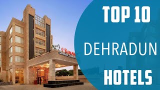 Top 10 Best Hotels to Visit in Dehradun  India  English [upl. by Ahsaetan305]