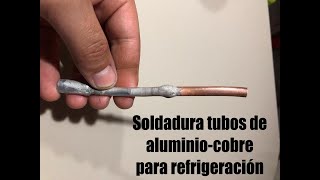 soldadura de aluminiocobre para refrigeración [upl. by Ewer]