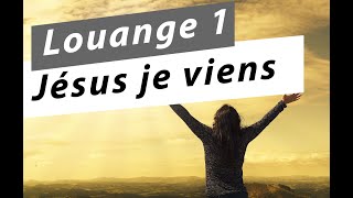 Louange  Jésus je viens [upl. by Hahseram]