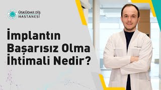 İmplantın Başarısız Olma İhtimali Nedir [upl. by Bald]