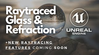 Raytraced Glass Translucency amp Refraction Unreal Engine 4  New Raytracing Features Coming Soon [upl. by Fraze705]