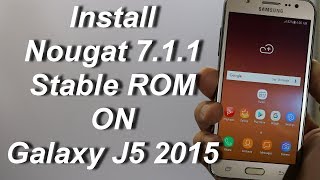 Install Stable Nougat 711 Stable ROM On Galaxy J5 2015English [upl. by Aiahc]