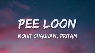 Pee Loon Lyrics  Once Upon A Time in Mumbai Mohit Chauhan  Pritam  Emraan Hashmi Prachi Desai [upl. by Jason694]