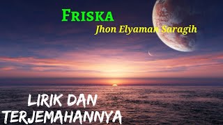 Friska  Jhon Elyaman Saragih Lirik Dan Terjemahannya  Lagu Simalungun [upl. by Stiegler998]