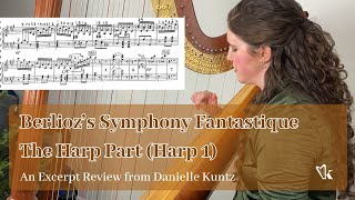 The Harp Part from Berliozs Symphony Fantastique  An Excerpt Review with Danielle Kuntz [upl. by Asirap565]