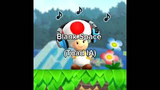 Toad canta Blank Space Cover IA [upl. by Balbur]