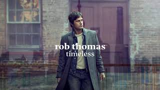 Rob Thomas  Timeless Official Audio [upl. by Wallas]