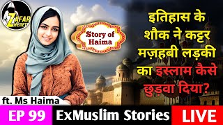 Ep 99 Ms Haima ki story  why Haima Left Islam [upl. by Ativel]