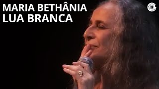 Maria Bethânia  quotLua Brancaquot  Carta de Amor Ao Vivo [upl. by Eimmot]