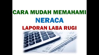 MUDAH MEMAHAMI NERACA DAN LAPORAN LABA RUGI [upl. by Yengac]