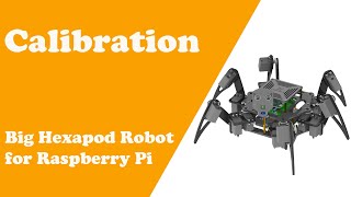 Chapter4 Calibration Big Hexapod Robot for Raspberry Pi [upl. by Dyan]