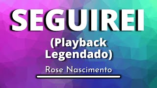 Seguirei  Rose Nascimento Playback legendado original [upl. by Bokaj]