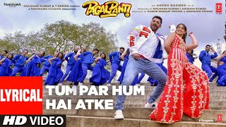 Lyrical Tum Par Hum Hai Atke  Pagalpanti  John AIleana D  Neha Kakkar Mika Singh Tanishk B [upl. by Ettena]