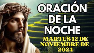 Oración de la noche de hoy Martes 12 de Noviembre de 2024 [upl. by Hgielah899]