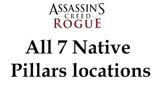 quotAssassins Creed Roguequot All 7 Native Pillars locations  Puzzle solutions [upl. by Nepets]