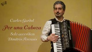 C Gardel  DAnousis quotPor una Cabezaquot amazing solo accordion arrangement [upl. by Mavra]