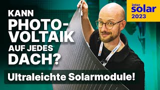 Solaranlage zu schwer fürs Dach Ultraleichte Photovoltaik Intersolar 2023 Sunman [upl. by Sherurd340]