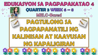 ESP 4  QUARTER 3 WEEK 6  8  PAGTULONG SA PAGPAPANATILI NG KALINISAN AT KAAYUSAN NG KAPALIGIRAN [upl. by Manuela]