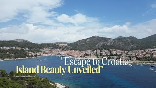 Escape to Croatia Island Beauty Unveiled [upl. by Armelda51]