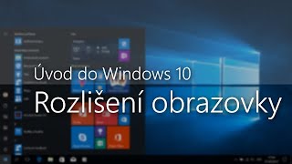 Úvod do Windows 10  Jak změnit rozlišení obrazovky 13 [upl. by Siroved]