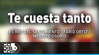 Te Cuesta Tanto Farid Ortiz y El Negrito Osorio  Audio [upl. by Cesaria]