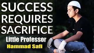 Success Requires Sacrifice  Hammad Safi [upl. by Torrey393]