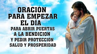 ORACIÓN PARA EMPEZAR EL DÍAPARA ABRIR PUERTAS A LA BENDICION Y PEDIR PROTECCIÓNSALUD Y PROSPERIDAD [upl. by Notsae]