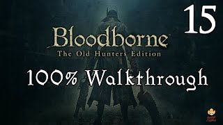 Bloodborne  Walkthrough Part 15 Pthumeru Labyrinth [upl. by Annawot]