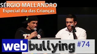 WEBBULLYING 74  SÉRGIO MALLANDRO Especial Dia das Crianças [upl. by Aennaej]