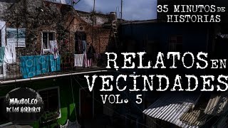 ATERRADORES RELATOS EN VECINDADES  VOL 5  HISTORIAS DE TERROR [upl. by Hcirdeirf124]