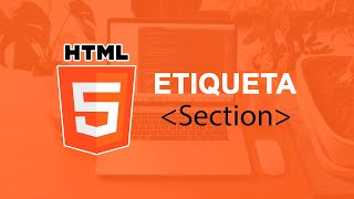 ¿Qué es Etiqueta Section en HTML 👉 Curso de HTML5 [upl. by Leupold]