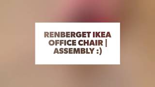 Renberget IKEA office chair  ASSEMBLY [upl. by Ordnas]