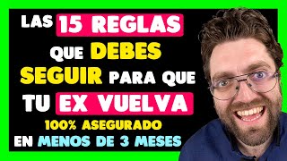 Las 15 REGLAS que DEBES SEGUIR para RECUPERAR A TU EX EN MENOS de 3 MESES [upl. by Martsen]